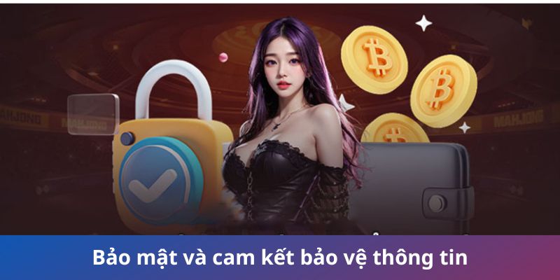 Bảo mật và cam kết bảo vệ thông tin