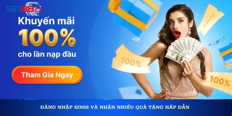 Đăng nhập Sin88 và nhận nhiều quà tặng hấp dẫn