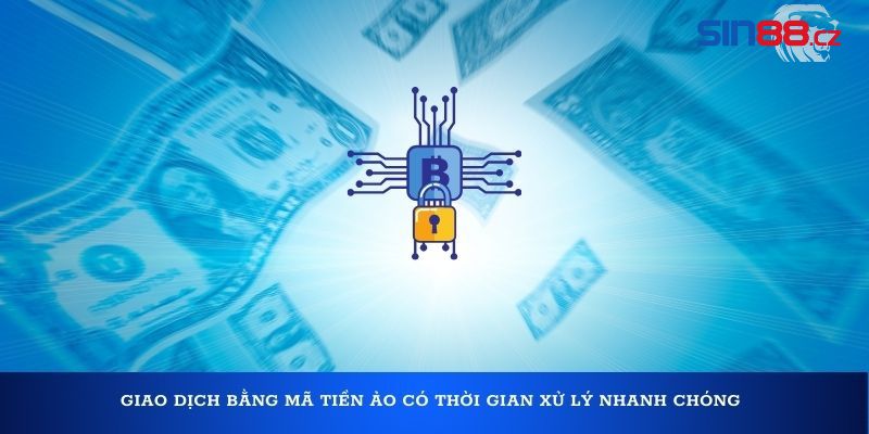 Giao dịch bằng mã tiền ảo có thời gian xử lý nhanh chóng