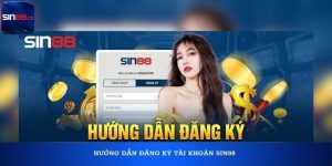 Hướng dẫn đăng ký tài khoản Sin88