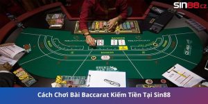 Chơi Bài Baccarat Kiếm Tiền Tại Sin88