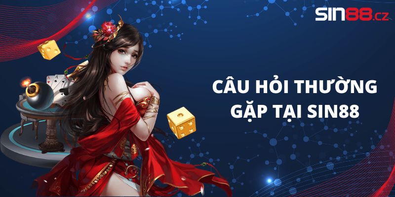 Câu hỏi thường gặp sin88