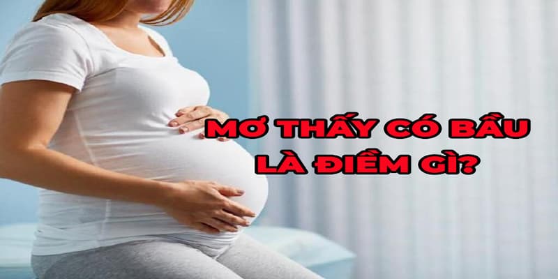 Nằm mơ thấy bản thân mang bầu