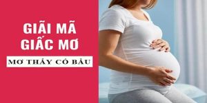 giải mã nằm mơ thấy có bầu